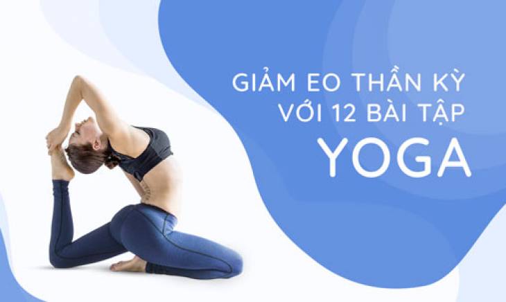Giảm eo thần kỳ với 12 bài tập Yoga - Kiến Thức Việt